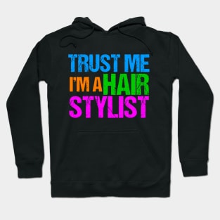 Trust Me I'm a Hair Stylist Hoodie